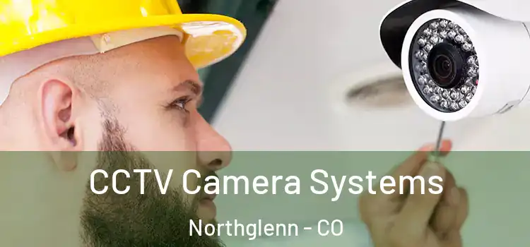 CCTV Camera Systems Northglenn - CO
