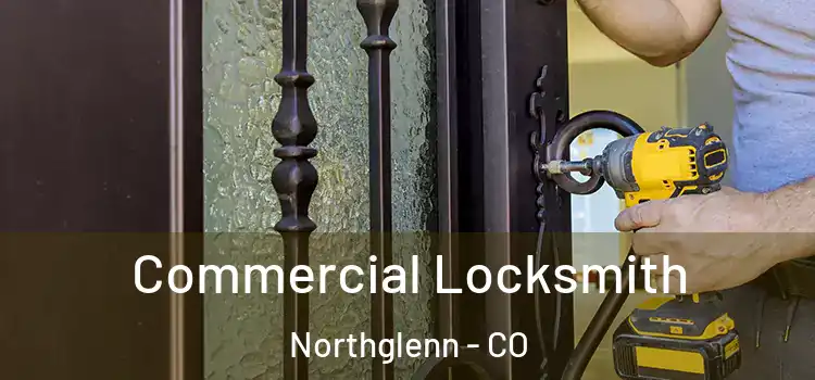 Commercial Locksmith Northglenn - CO