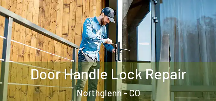 Door Handle Lock Repair Northglenn - CO
