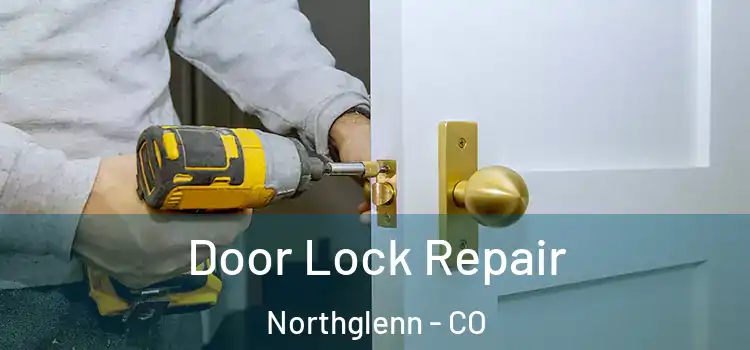 Door Lock Repair Northglenn - CO