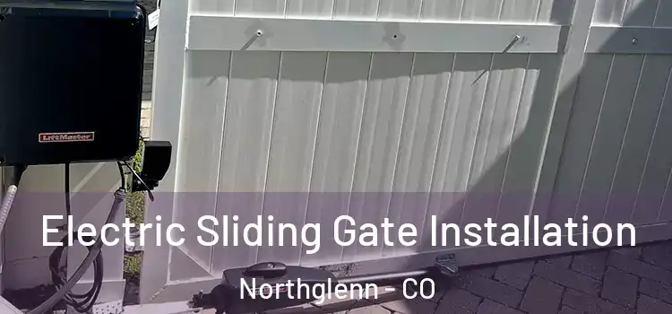Electric Sliding Gate Installation Northglenn - CO