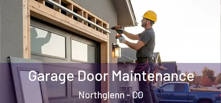 Garage Door Maintenance Northglenn - CO