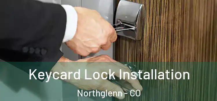 Keycard Lock Installation Northglenn - CO