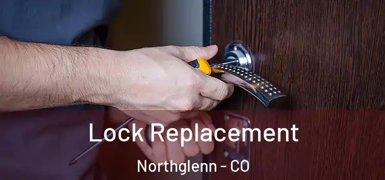  Lock Replacement Northglenn - CO