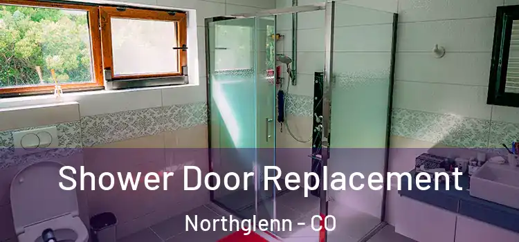 Shower Door Replacement Northglenn - CO