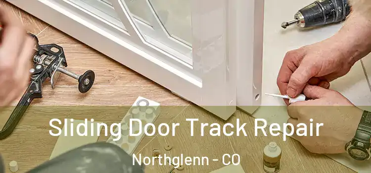 Sliding Door Track Repair Northglenn - CO