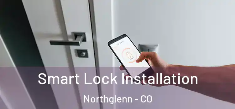 Smart Lock Installation Northglenn - CO